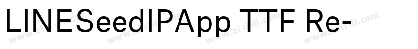 LINESeedIPApp TTF Re字体转换 LINESeedIPApp TTF Re字体转换